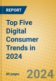 Top Five Digital Consumer Trends in 2024- Product Image