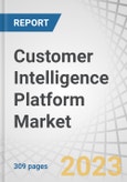 Customer Intelligence Platform Market by Component, Application (Customer Data Collection & Management, and Customer Segmentation & Targeting), Deployment Mode, Organization Size, Data Channel, Vertical and Region - Global Forecast to 2027- Product Image