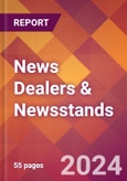 News Dealers & Newsstands - 2024 U.S. Market Research Report with Updated Recession Risk Forecasts- Product Image