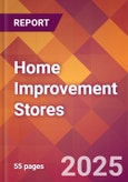 Home Improvement Stores - 2024 U.S. Market Research Report with Updated Recession Risk Forecasts- Product Image