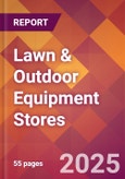 Lawn & Outdoor Equipment Stores - 2024 U.S. Market Research Report with Updated Recession Risk Forecasts- Product Image