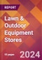 Lawn & Outdoor Equipment Stores - 2024 U.S. Market Research Report with Updated Recession Risk Forecasts - Product Image