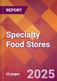 Specialty Food Stores - 2024 U.S. Market Research Report with Updated Recession Risk Forecasts- Product Image