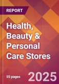 Health, Beauty & Personal Care Stores - 2025 U.S. Market Research Report with Updated Tariff & Recession Risk Analysis and Forecasts- Product Image