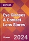 Eye Glasses & Contact Lens Stores - 2024 U.S. Market Research Report with Updated Recession Risk Forecasts - Product Thumbnail Image