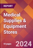 Medical Supplies & Equipment Stores - 2024 U.S. Market Research Report with Updated Recession Risk Forecasts- Product Image