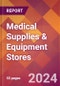 Medical Supplies & Equipment Stores - 2024 U.S. Market Research Report with Updated Recession Risk Forecasts - Product Image