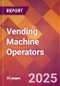 Vending Machine Operators - 2024 U.S. Market Research Report with Updated Recession Risk Forecasts - Product Image