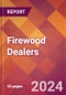 Firewood Dealers - 2024 U.S. Market Research Report with Updated Recession Risk Forecasts - Product Image