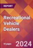 Recreational Vehicle Dealers - 2024 U.S. Market Research Report with Updated Recession Risk Forecasts- Product Image