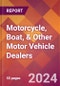 Motorcycle, Boat, & Other Motor Vehicle Dealers - 2024 U.S. Market Research Report with Updated Recession Risk Forecasts - Product Thumbnail Image