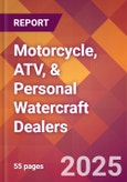 Motorcycle, ATV, & Personal Watercraft Dealers - 2025 U.S. Market Research Report with Updated Tariff & Recession Risk Analysis and Forecasts- Product Image