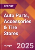 Auto Parts, Accessories & Tire Stores - 2024 U.S. Market Research Report with Updated Recession Risk Forecasts- Product Image