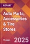 Auto Parts, Accessories & Tire Stores - 2025 U.S. Market Research Report with Updated Tariff & Recession Risk Analysis and Forecasts - Product Thumbnail Image