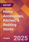 Home Accessories, Kitchen, & Bedding Stores - 2025 U.S. Market Research Report with Updated Tariff & Recession Risk Analysis and Forecasts - Product Thumbnail Image