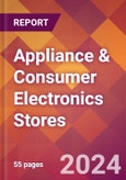 Appliance & Consumer Electronics Stores - 2024 U.S. Market Research Report with Updated Recession Risk Forecasts- Product Image