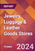 Jewelry, Luggage & Leather Goods Stores - 2024 U.S. Market Research Report with Updated Recession Risk Forecasts- Product Image