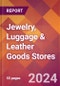 Jewelry, Luggage & Leather Goods Stores - 2024 U.S. Market Research Report with Updated Recession Risk Forecasts - Product Image