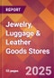 Jewelry, Luggage & Leather Goods Stores - 2025 U.S. Market Research Report with Updated Tariff & Recession Risk Analysis and Forecasts - Product Image