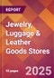 Jewelry, Luggage & Leather Goods Stores - 2024 U.S. Market Research Report with Updated Recession Risk Forecasts - Product Image