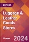 Luggage & Leather Goods Stores - 2024 U.S. Market Research Report with Updated Recession Risk Forecasts - Product Image