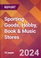 Sporting Goods, Hobby, Book & Music Stores - 2024 U.S. Market Research Report with Updated Recession Risk Forecasts - Product Thumbnail Image