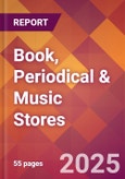 Book, Periodical & Music Stores - 2024 U.S. Market Research Report with Updated Recession Risk Forecasts- Product Image