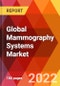 Global Mammography Systems Market, By Product Type, By Modality, End User, Estimation & Forecast, 2017-2030 - Product Image
