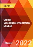 Global Viscosupplementation Market, By Product Type, By End User, Estimation & Forecast, 2017-2030- Product Image