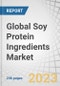 Global Soy Protein Ingredients Market by Type (Soy Protein Concentrates, Soy Protein Isolates, Textured Soy Protein, Soy Flours), Application (Food, Feed), Form (Dry, Liquid), Nature, Function, and Region - Forecast to 2027 - Product Image