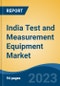 India Test and Measurement Equipment Market By Product Type (General Purpose Test Equipment, Mechanical Test Equipment), By Service Type, By End User, By Instrumentation Type, By Type, By Region, Competition Forecast & Opportunities, FY2028 - Product Image