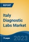 Italy Diagnostic Labs Market By Provider Type (Hospital, Stand-Alone Centre, Diagnostic Chains), By Test Type (Radiology v/s Pathology), By End User (Corporate Clients, Walk-ins, Referrals), By Region, Competition Forecast & Opportunities, 2027 - Product Thumbnail Image