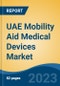 UAE Mobility Aid Medical Devices Market, By Region, Competition Forecast and Opportunities, 2018-2028F - Product Image