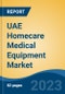 UAE Homecare Medical Equipment Market, By Region, By Competition Forecast & Opportunities, 2018-2028F - Product Image