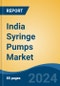 India Syringe Pumps Market By Type (Infusion Pumps, Push/Pull Pumps, Continuous Flow, Others), By Application, By End User, By Product Type, By Equipment Type, By Source, By Region, Competition Forecast & Opportunities, 2028 - Product Thumbnail Image