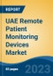 UAE Remote Patient Monitoring Devices Market, By Region, By Competition Forecast & Opportunities, 2018-2028F - Product Image