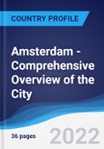 Amsterdam - Comprehensive Overview of the City, PEST Analysis and Key Industries including Technology, Tourism and Hospitality, Construction and Retail- Product Image