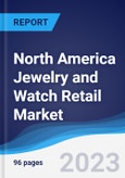 North America (NAFTA) Jewelry and Watch Retail Market Summary, Competitive Analysis and Forecast, 2018-2027- Product Image