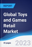 Global Toys and Games Retail Market Summary, Competitive Analysis and Forecast to 2027- Product Image