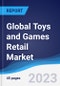 Global Toys and Games Retail Market Summary, Competitive Analysis and Forecast to 2027 - Product Image