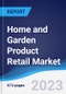 Home and Garden Product Retail Market Summary, Competitive Analysis and Forecast, 2017-2026 (Global Almanac) - Product Image