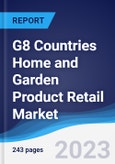 G8 Countries Home and Garden Product Retail Market Summary, Competitive Analysis and Forecast, 2017-2026- Product Image