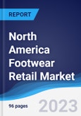 North America (NAFTA) Footwear Retail Market Summary, Competitive Analysis and Forecast to 2027- Product Image