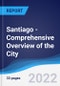 Santiago - Comprehensive Overview of the City, PEST Analysis and Key Industries including Technology, Tourism and Hospitality, Construction and Retail - Product Thumbnail Image