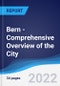 Bern - Comprehensive Overview of the City, PEST Analysis and Key Industries including Technology, Tourism and Hospitality, Construction and Retail - Product Image