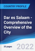 Dar es Salaam - Comprehensive Overview of the City, PEST Analysis and Key Industries including Technology, Tourism and Hospitality, Construction and Retail- Product Image