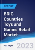 BRIC Countries (Brazil, Russia, India, China) Toys and Games Retail Market Summary, Competitive Analysis and Forecast, 2018-2027- Product Image