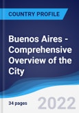 Buenos Aires - Comprehensive Overview of the City, PEST Analysis and Key Industries including Technology, Tourism and Hospitality, Construction and Retail- Product Image