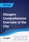 Glasgow - Comprehensive Overview of the City, PEST Analysis and Key Industries including Technology, Tourism and Hospitality, Construction and Retail - Product Thumbnail Image