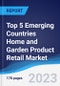Top 5 Emerging Countries Home and Garden Product Retail Market Summary, Competitive Analysis and Forecast, 2017-2026 - Product Image